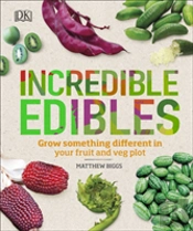 Incredible Edibles And How To Grow Them