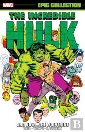 Incredible Hulk Epic Collection: And Nowthe Wolverine