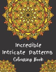 Incredible Intricate Patterns Colouring Book