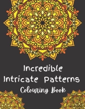 Incredible Intricate Patterns Colouring Book