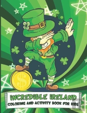 Incredible Ireland Coloring And Activity Book For Kids