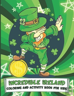 Bertrand.pt - Incredible Ireland Coloring And Activity Book For Kids