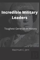Incredible Military Leaders