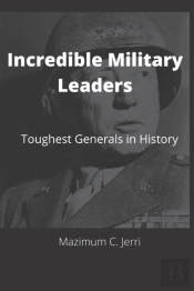 Incredible Military Leaders