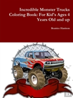Bertrand.pt - Incredible Monster Trucks Coloring Book: For Kid'S Ages 4 Years Old And Up
