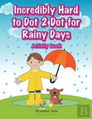 Incredibly Hard To Dot 2 Dot For Rainy Days Activity Book