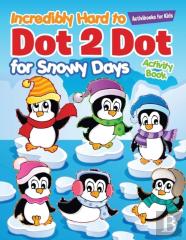 Incredibly Hard To Dot 2 Dot For Snowy Days Activity Book Book