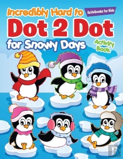 Bertrand.pt - Incredibly Hard To Dot 2 Dot For Snowy Days Activity Book Book