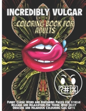 Incredibly Vulgar Coloring Book For Adults