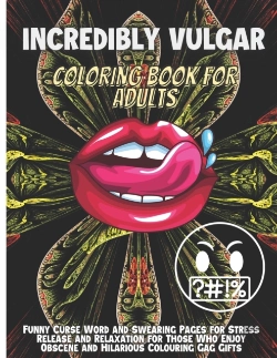 Bertrand.pt - Incredibly Vulgar Coloring Book For Adults