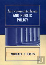 Incrementalism And Public Policy