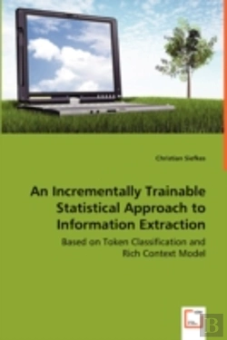 Bertrand.pt - Incrementally Trainable Statistical Approach To Information Extraction - Based On Token Classification And Rich Context Model