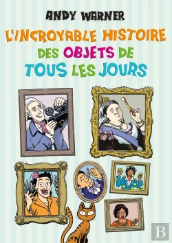 Bertrand.pt - Incroyable Histoire Des Objets De Tous Les Jours (L)