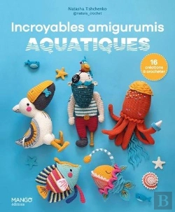 Bertrand.pt - Incroyables Amigurumis Aquatiques : 16 Créations À Crocheter