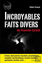 Incroyables Faits Divers De Franche-Comte
