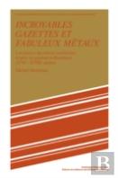 Incroyables Gazettes Et Fabuleux Metaux