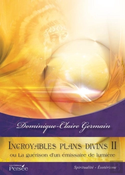 Bertrand.pt - Incroyables Plans Divins Ii ; Ou La Guérison D'Un Émissaire De Lumière