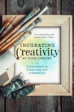 Bertrand.pt - Incubating Creativity At Your Library: A Sourcebook For Connecting With Communities