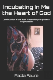 Incubating In Me The Heart Of God