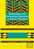 Inculturation And Postcolonial Discourse In African Theology