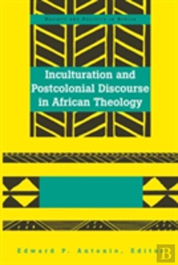 Bertrand.pt - Inculturation And Postcolonial Discourse In African Theology