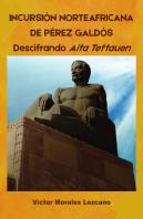 Incursión Norteafricana De Pérez Galdós. Descifrando Aita Tettauen
