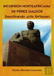 Incursión Norteafricana De Pérez Galdós. Descifrando Aita Tettauen