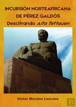 Bertrand.pt - Incursión Norteafricana De Pérez Galdós. Descifrando Aita Tettauen