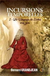 Incursions Temporelles Tome 2 : Le Voyage De Ziska