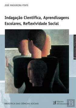 Bertrand.pt - Indagação Científica, Aprendizagens Escolares, Reflexividade Social