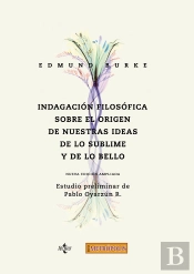 Indagación Filosófica Sobre El Origen De Nuestras Ideas: De Lo Sublime Y De Lo Bello