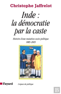 Bertrand.pt - Inde : La Démocratie Par La Caste : Histoire D'Une Mutation Socio-Politique (1885-2005)