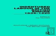 Indentured Labour In The British Empire, 1834-1920