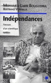 Indépendances ; Parcours D'Un Scientifique Tunisien