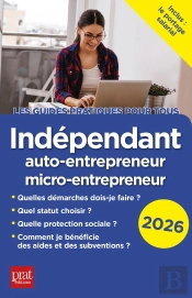 Indépendant, Auto-Entrepreneur, Micro-Entrepreneur (Édition 2026)