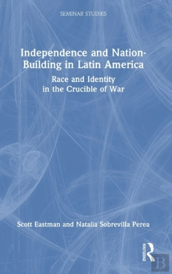 Bertrand.pt - Independence And Nation-Building In Latin America