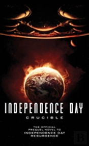 Independence Day: Crucible (The Official Prequel)