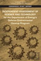 Independent Assessment Of Science And Technology For The Department Of Energy'S Defense Environmental Cleanup Program