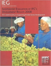 Independent Evaluation Of Ifc'S Development Results 2008