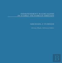 Independent Radicalism In Early Victorian Britain