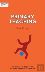 Independent Thinking On Primary Teaching