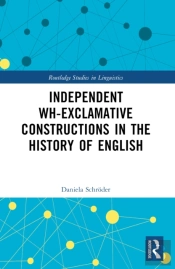 Independent Wh-Exclamative Constructions In The History Of English