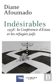 Indésirables ; 1938 : La Conférence D'Evian Et Les Réfugiés Juifs