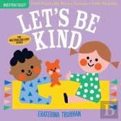 Indestructibles: Let'S Be Kind (A First Book Of Manners)