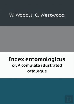 Bertrand.pt - Index Entomologicus Or, A Complete Illustrated Catalogue