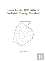 Index For The 1873 Atlas Of Frederick County Maryland