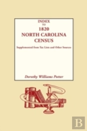 Index To 1820 North Carolina Census, Supplemented From Tax Lists And Other Sources