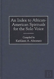 Index To African-American Spirituals For The Solo Voice