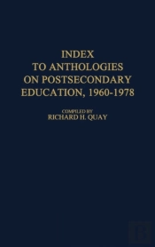 Index To Anthologies On Postsecondary Education, 1960$1978.