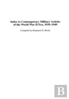 Index To Contemporary Military Articles Of The World War Ii Era, 1939-1949